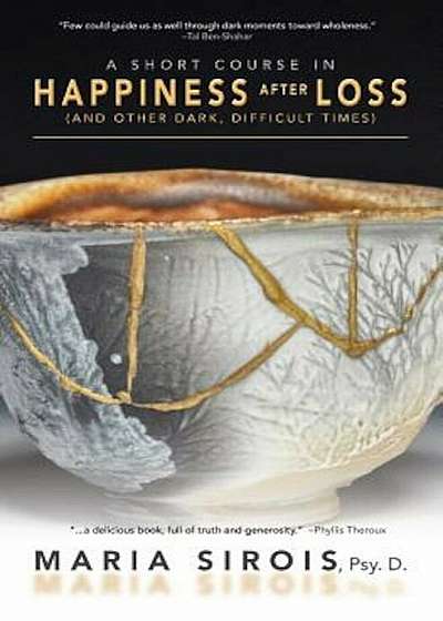 A Short Course in Happiness After Loss: (And Other Dark, Difficult Times), Paperback