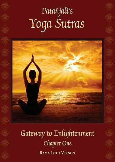 Patanjali's Yoga Sutras: Gateway to Enlightenment: Chapter One, Paperback