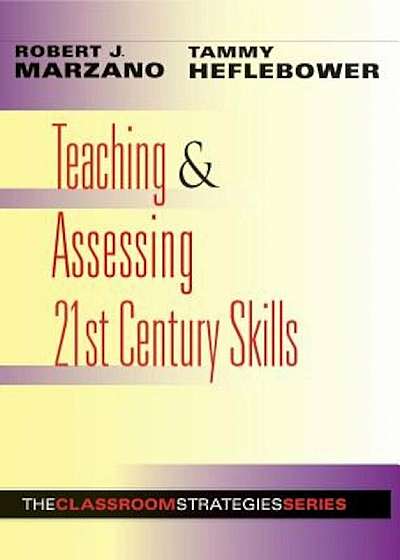 Teaching & Assessing 21st Century Skills, Paperback