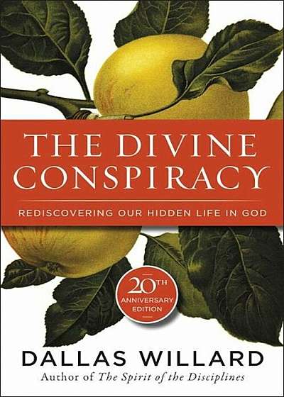 The Divine Conspiracy: Rediscovering Our Hidden Life in God, Paperback
