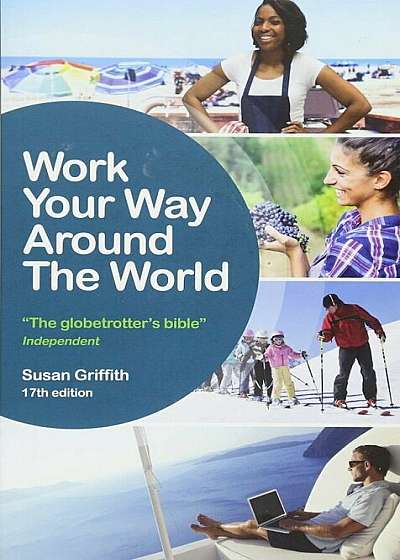 Work Your Way Around the World: The Globetrotters Bible, Paperback