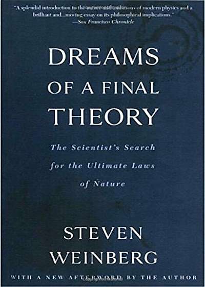 Dreams of a Final Theory: The Scientist's Search for the Ultimate Laws of Nature, Paperback