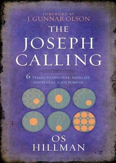 The Joseph Calling: 6 Stages to Discover, Navigate, and Fulfill Your Purpose, Paperback