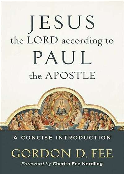 Jesus the Lord According to Paul the Apostle: A Concise Introduction, Paperback