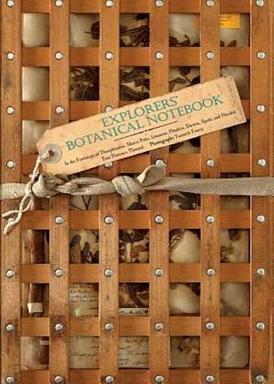 Explorers' Botanical Notebook: In the Footsteps of Theophrastus, Marco Polo, Linnaeus, Flinders, Darwin, Speke and Hooker, Hardcover
