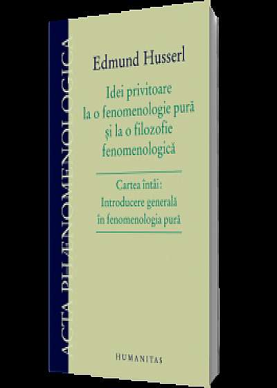 Idei privitoare la o fenomenologie pură şi la o filozofie fenomenologică. Cartea întâi: Introducere generală în fenomenologia pură
