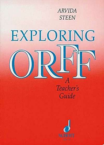 Exploring Orff: A Teacher's Guide, Paperback