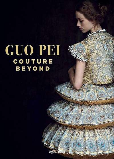 Guo Pei: Couture Beyond, Hardcover