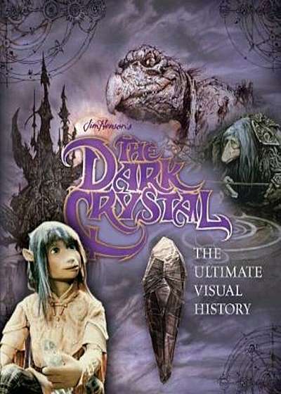 Dark Crystal the Ultimate Visual History, Paperback