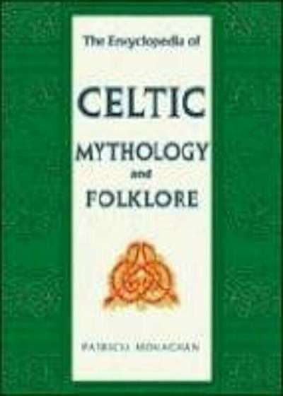 The Encyclopedia of Celtic Mythology and Folklore, Paperback