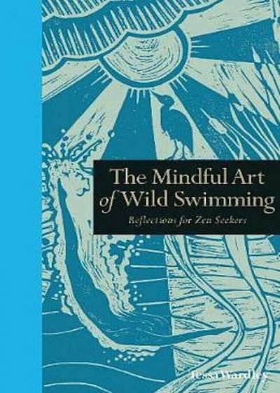 Mindful Art of Wild Swimming, Hardcover