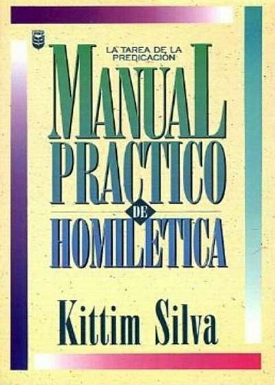 Manual Prctico de Homil'tica Nueva Portada Prximamente: Practical Homiletics Manual New Cover Coming Soon, Paperback