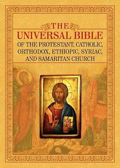 The Universal Bible of the Protestant, Catholic, Orthodox, Ethiopic, Syriac, and Samaritan Church, Paperback