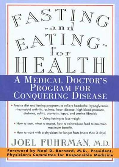 Fasting and Eating for Health: A Medical Doctor's Program for Conquering Disease, Paperback