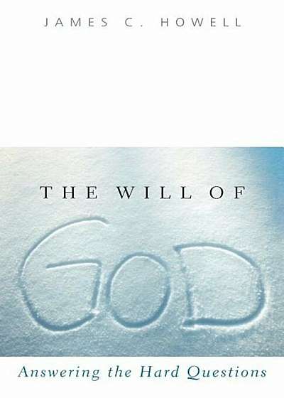 The Will of God: Answering the Hard Questions, Paperback