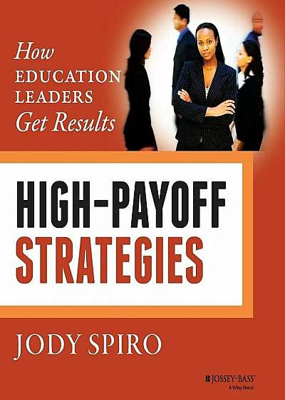High-Payoff Strategies: How Education Leaders Get Results, Paperback