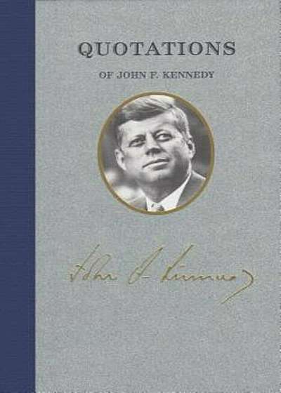 Quotations of John F. Kennedy, Hardcover