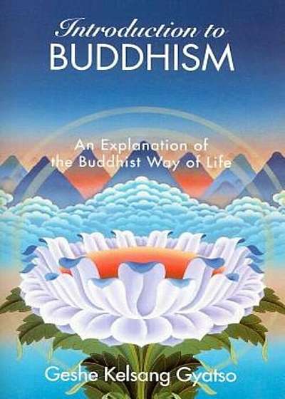 Introduction to Buddhism: An Explanation of the Buddhist Way of Life, Paperback