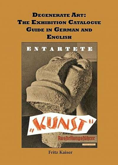 Degenerate Art: The Exhibition Guide in German and English, Paperback