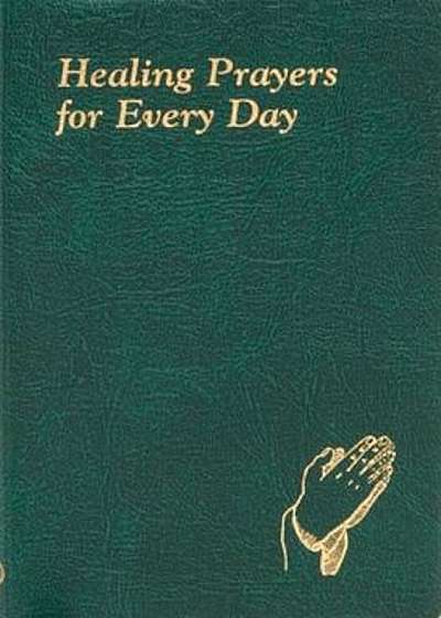 Healing Prayers for Every Day, Hardcover