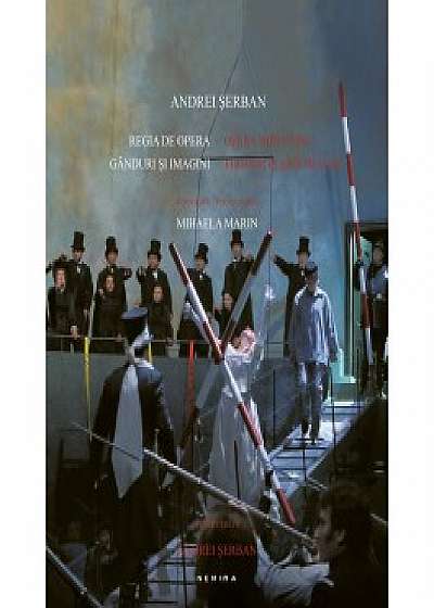 Regia de opera, ganduri si imagini / Opera directing, thoughts and images (album)
