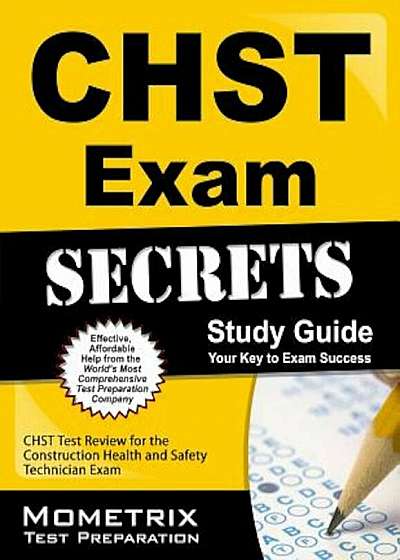 CHST Exam Secrets, Study Guide: CHST Test Review for the Construction Health and Safety Technician Exam, Paperback