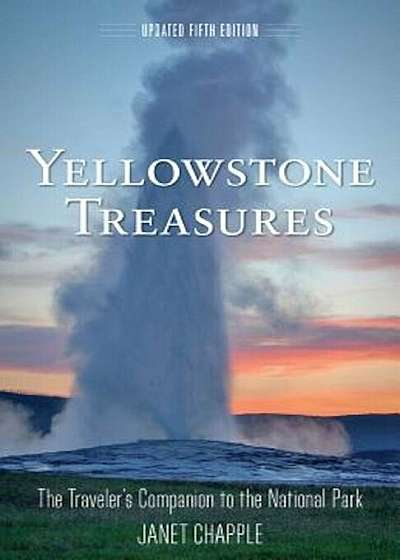 Yellowstone Treasures: The Traveler's Companion to the National Park, Paperback