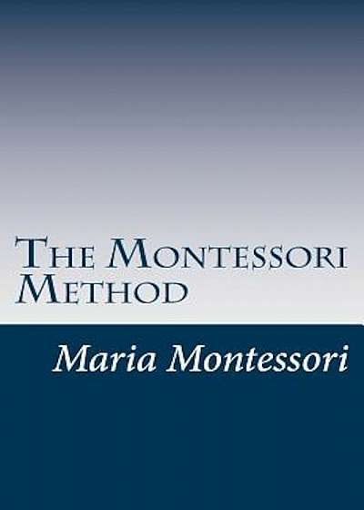 The Montessori Method, Paperback