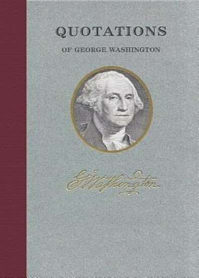 Quotations of George Washington, Hardcover