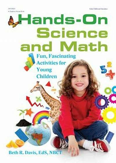 Hands-On Science and Math: Fun, Fascinating Activities for Young Children, Paperback