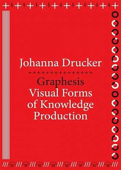 Graphesis: Visual Forms of Knowledge Production, Paperback