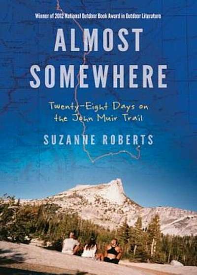 Almost Somewhere: Twenty-Eight Days on the John Muir Trail, Paperback