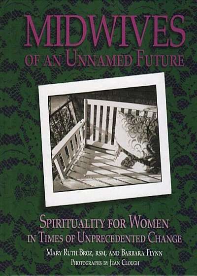 Midwives of an Unnamed Future: Spirituality for Women in Times of Unprecedented Change, Hardcover