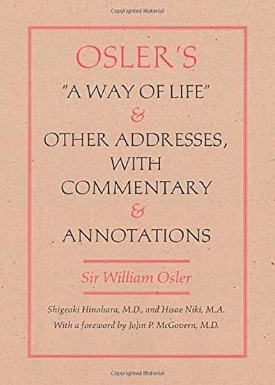 Osler's a Way of Life and Other Addresses, with Commentary and Annotations, Hardcover