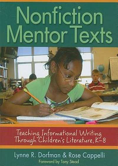 Nonfiction Mentor Texts: Teaching Informational Writing Through Children's Literature, K-8, Paperback