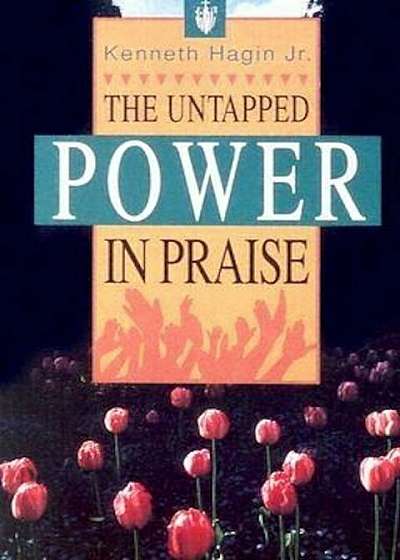 The Untapped Power in Praise, Paperback