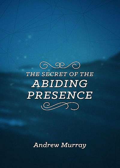 The Secret of the Abiding Presence, Paperback