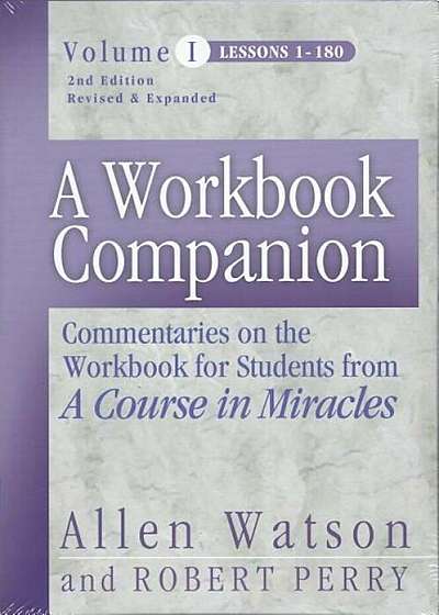 A Workbook Companion Vol. I: Commentaries on the Workbook for Students from a Course in Miracles, Paperback