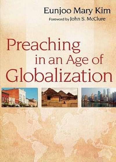 Preaching in an Age of Globalization, Paperback