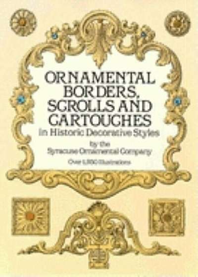Ornamental Borders, Scrolls and Cartouches in Historic Decorative Styles, Paperback