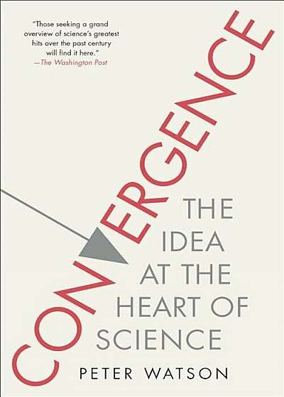 Convergence: The Idea at the Heart of Science, Paperback