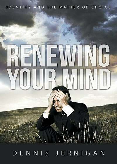 Renewing Your Mind: Identity and the Matter of Choice, Paperback