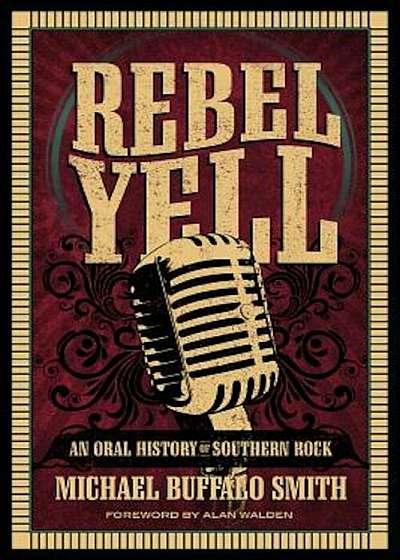 Rebel Yell: An Oral History of Southern Rock, Paperback