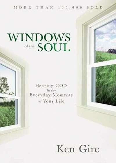 Windows of the Soul: Hearing God in the Everyday Moments of Your Life, Paperback