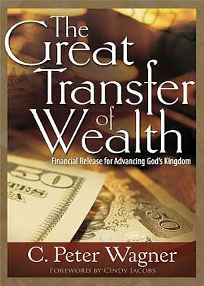 Great Transfer of Wealth: Financial Release for Advancing Gods Kingdom, Paperback