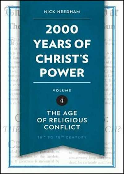 2,000 Years of Christ's Power, Volume 4: The Age of Religious Conflict, Hardcover