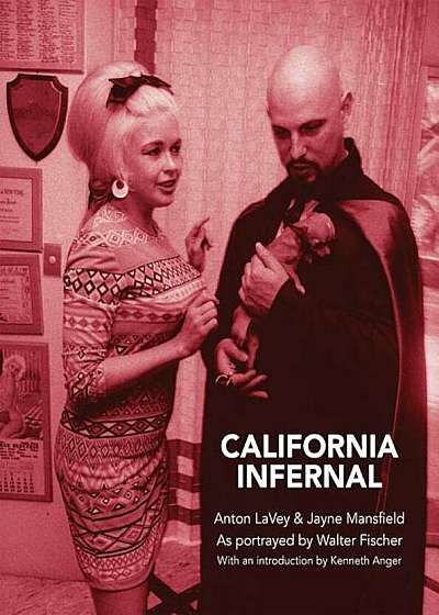 California Infernal: Anton Lavey & Jayne Mansfield: As Portrayed by Walter Fischer, Hardcover