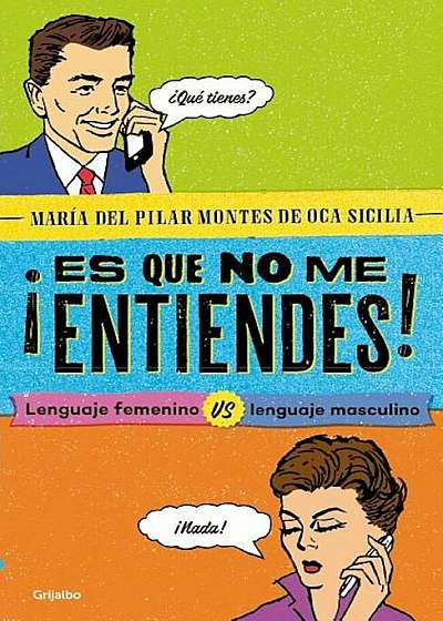 'es Que No Me Entiendes! / You Don't Understand Me! Feminine Language vs. Masculine Language: Lenguaje Femenino Vs Lenguaje Masculino, Paperback