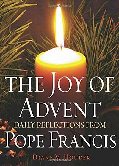 The Joy of Advent: Daily Reflections from Pope Francis, Paperback