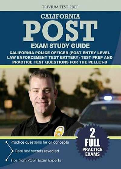 California Police Officer Exam Study Guide: California Post (Post Entry-Level Law Enforcement Test Battery) Test Prep and Practice Test Questions for, Paperback